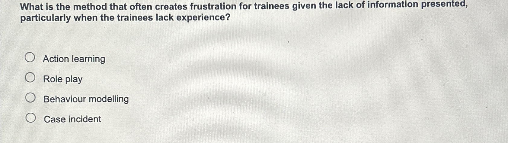  What is the method that often creates frustration for trainees given