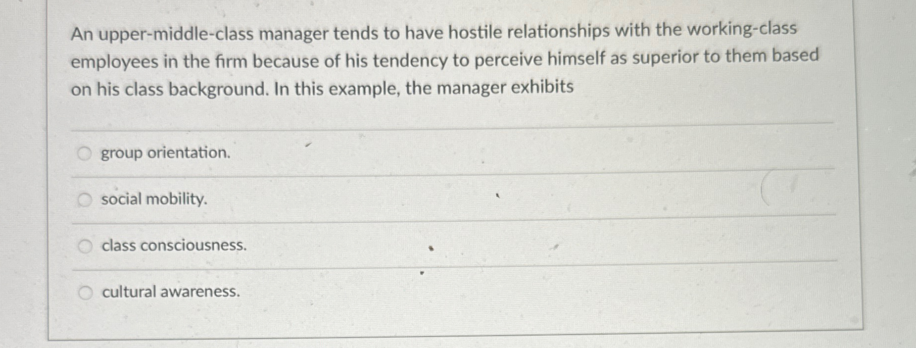  An upper-middle-class manager tends to have hostile relationships with the working-class