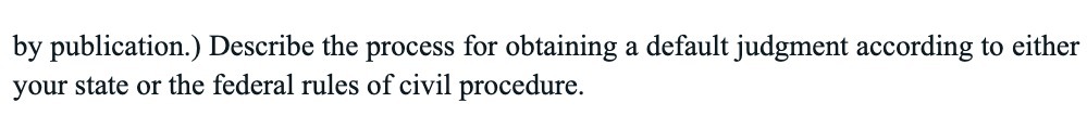 by publication.) Describe the process for obtaining a default judgment according