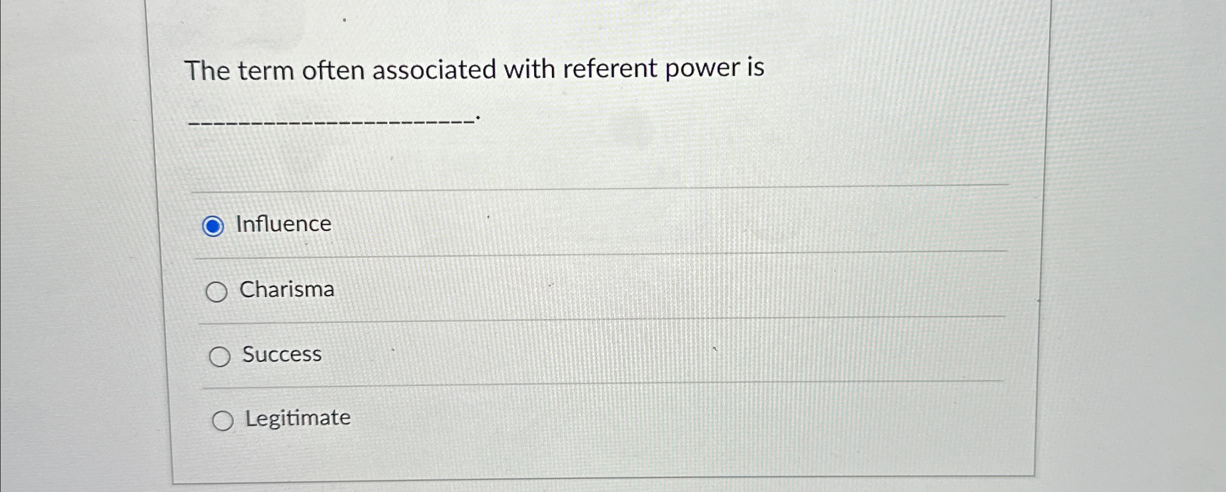  The term often associated with referent power is q, Influence Charisma