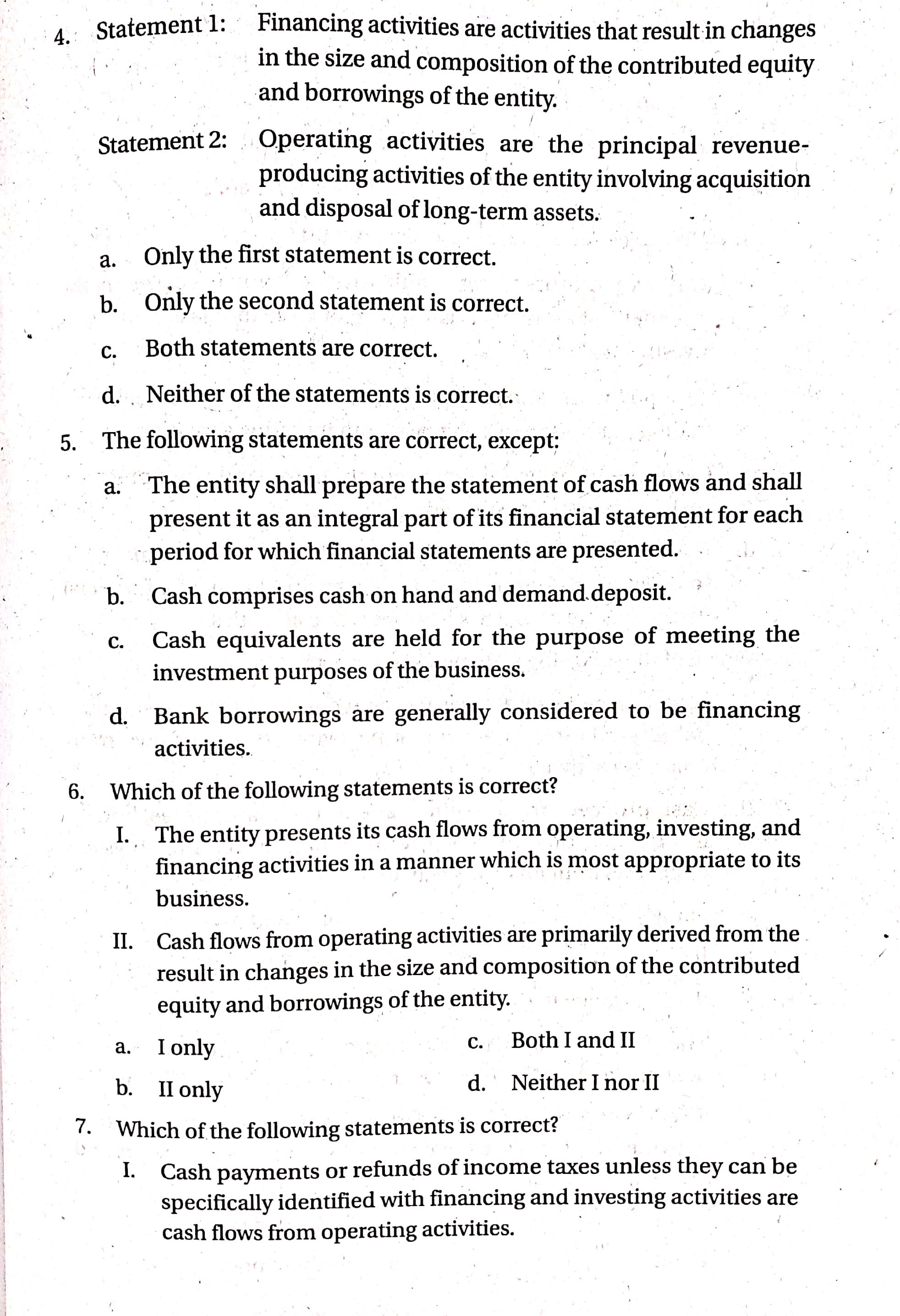 A statement of cash flows when used alone provides information that enables