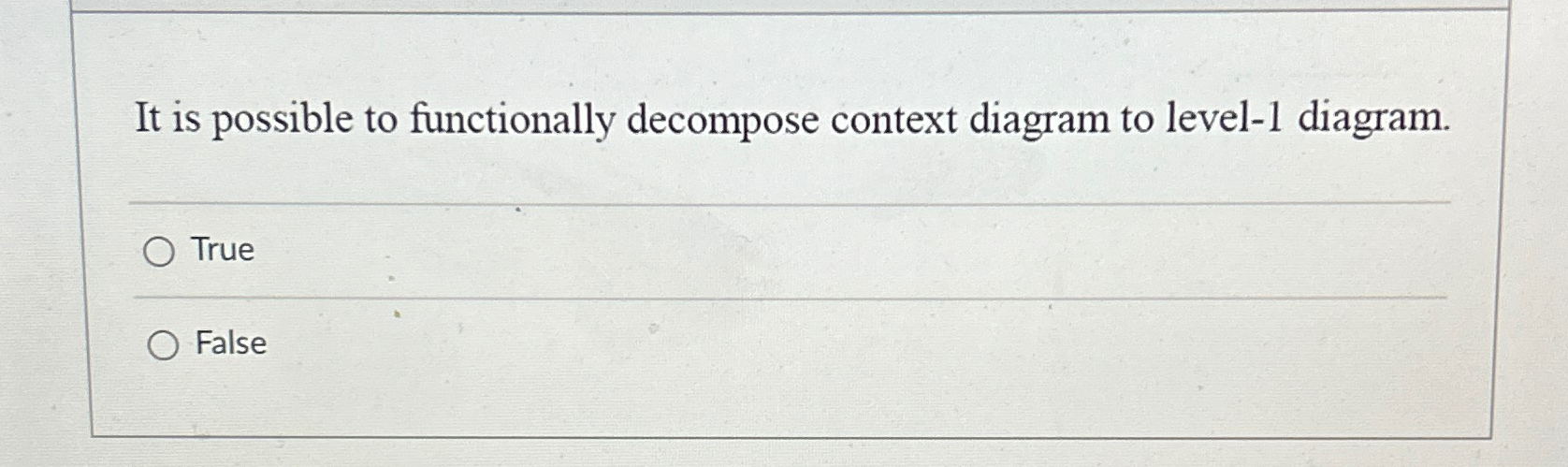  It is possible to functionally decompose context diagram to level-1 diagram.