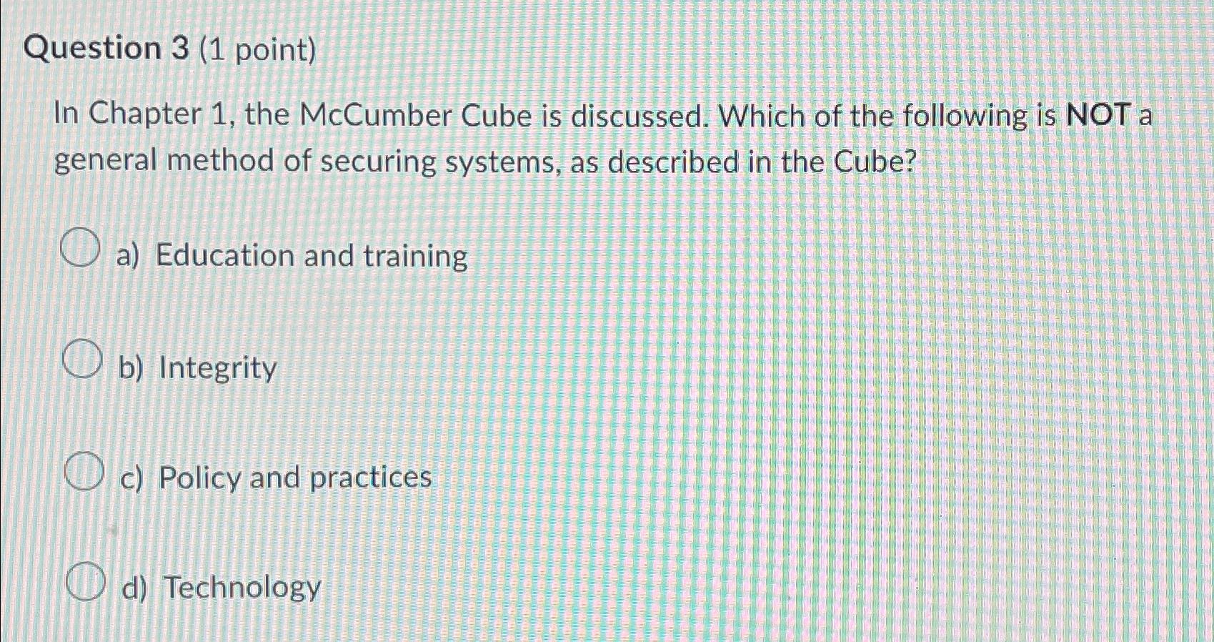  Question 3(1 point) In Chapter 1, the McCumber Cube is discussed.