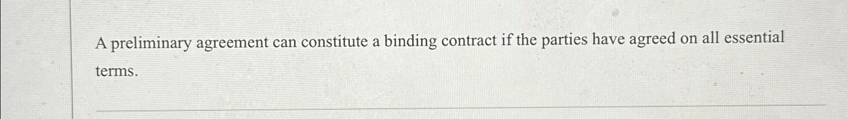  A preliminary agreement can constitute a binding contract if the parties