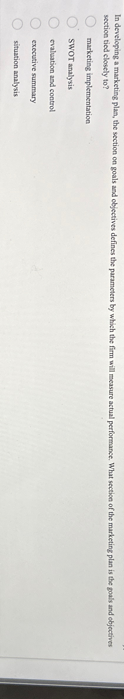  In developing a marketing plan, the section on goals and objectives