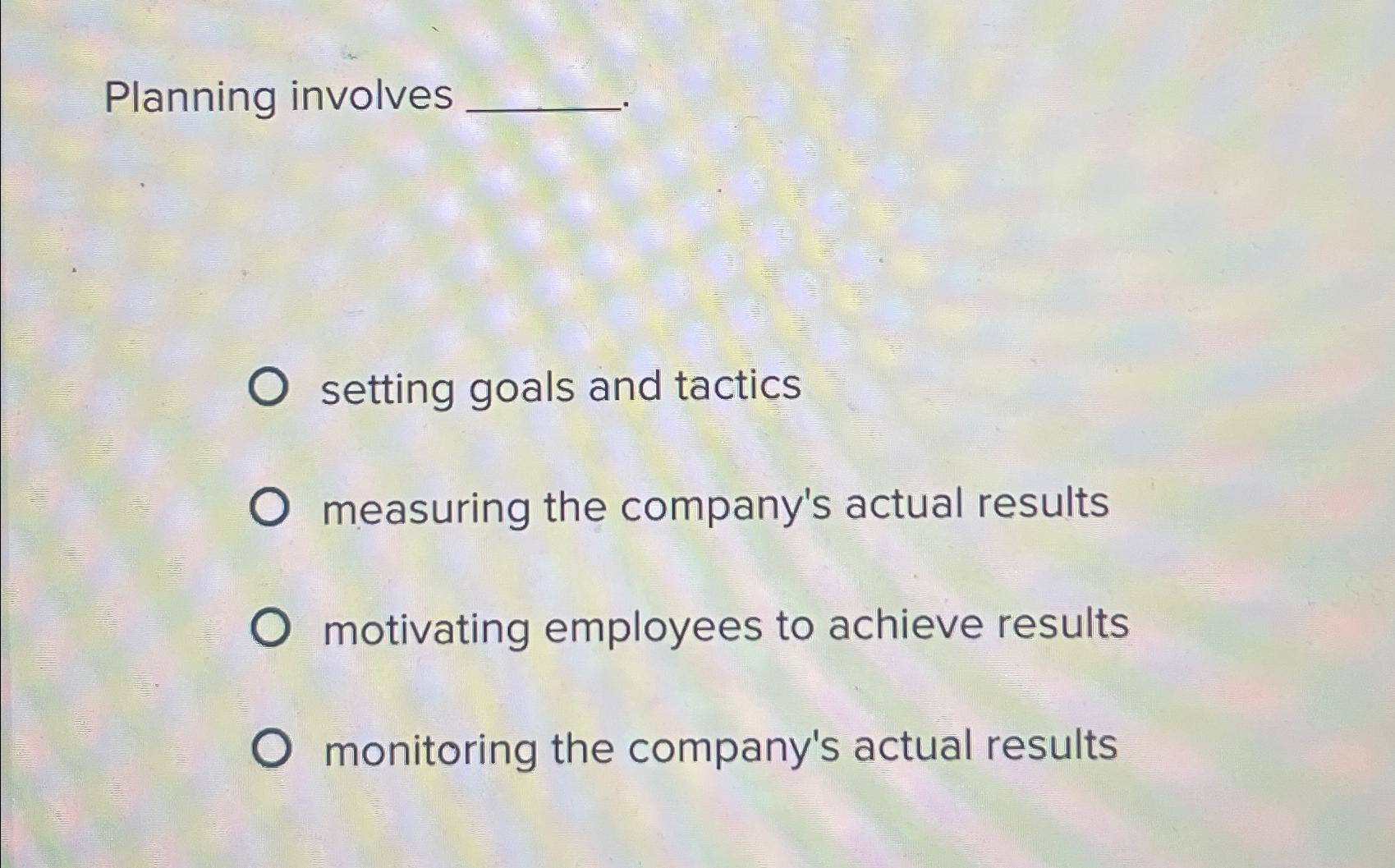  Planning involves setting goals and tactics measuring the company's actual results