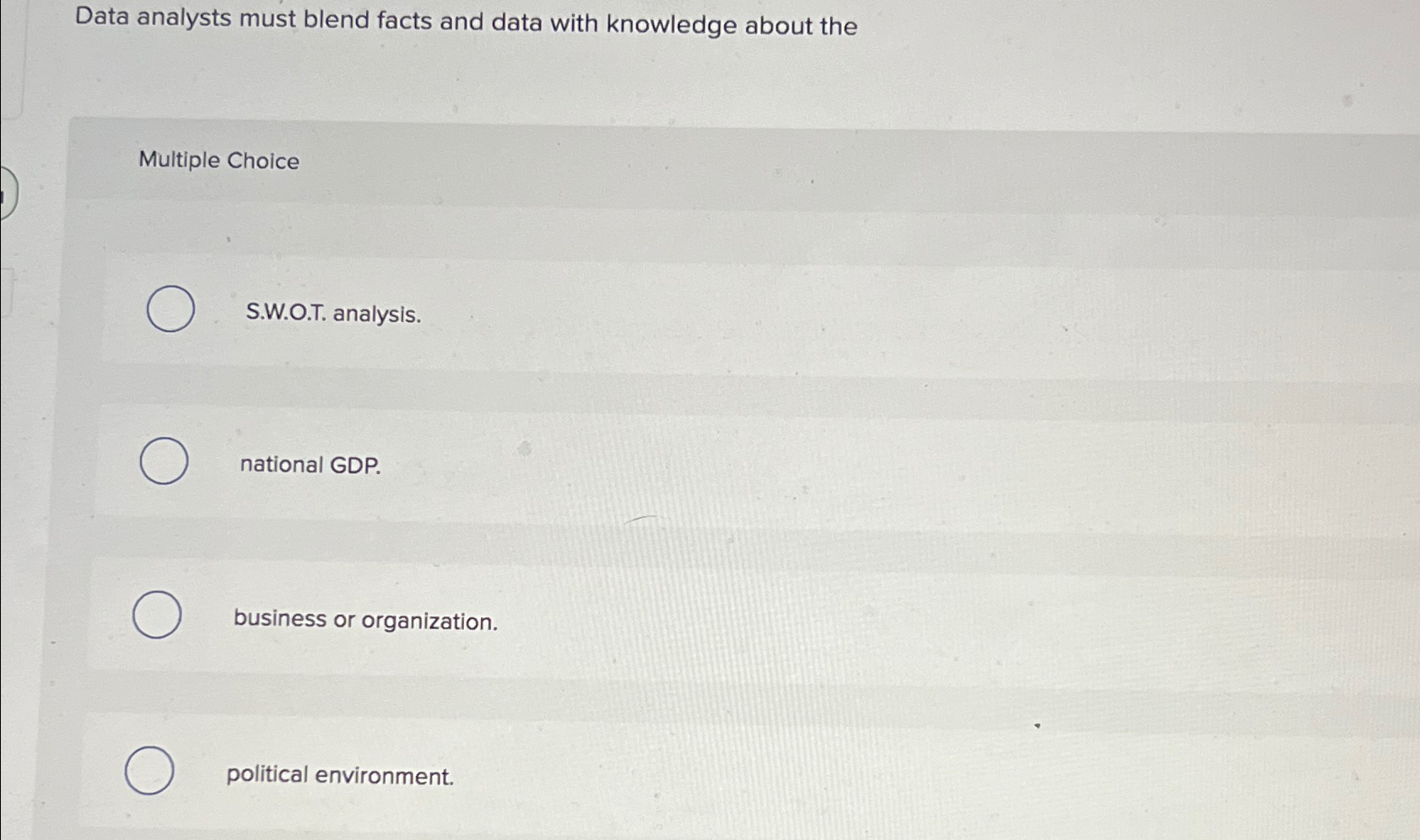  Data analysts must blend facts and data with knowledge about the