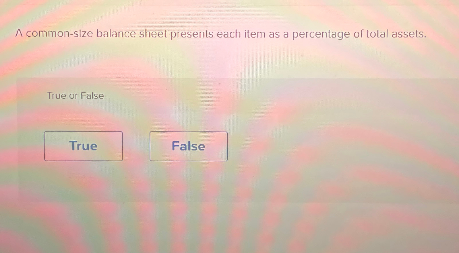  A common-size balance sheet presents each item as a percentage of