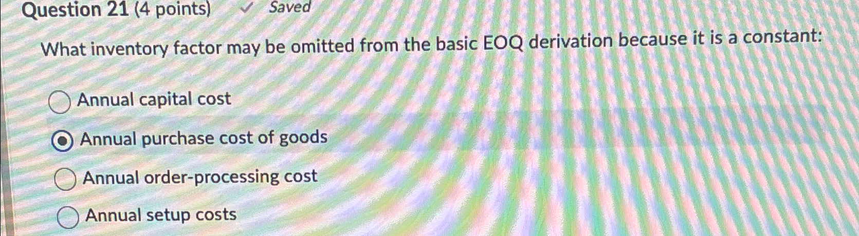  Question 21(4 points) Saved What inventory factor may be omitted from