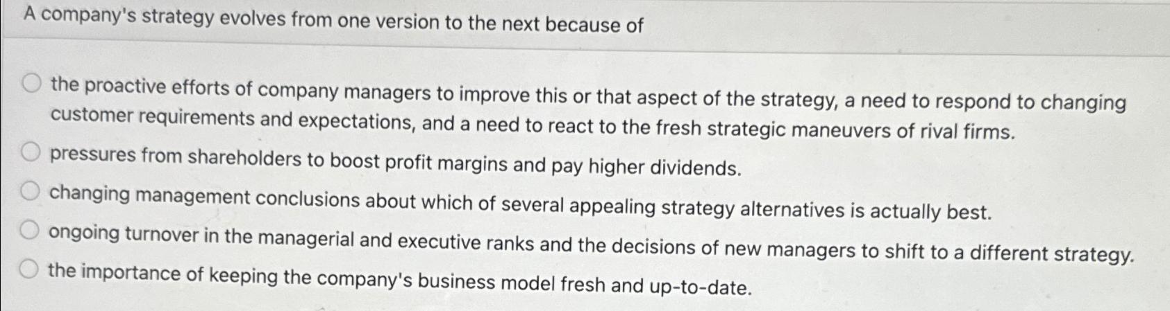  A company's strategy evolves from one version to the next because