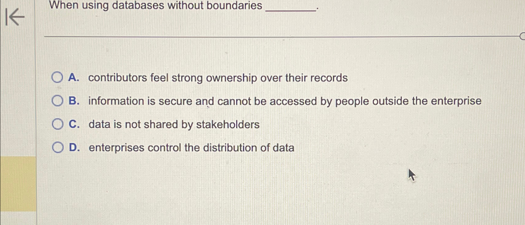  When using databases without boundaries A. contributors feel strong ownership over
