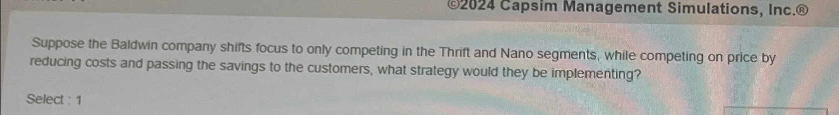  (C)2024 Capsim Management Simulations, Inc. (B) Suppose the Baldwin company shifts