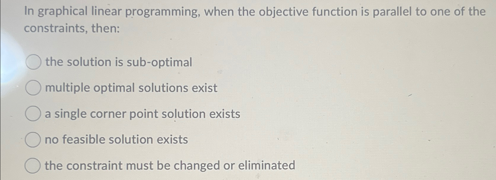  In graphical linear programming, when the objective function is parallel to