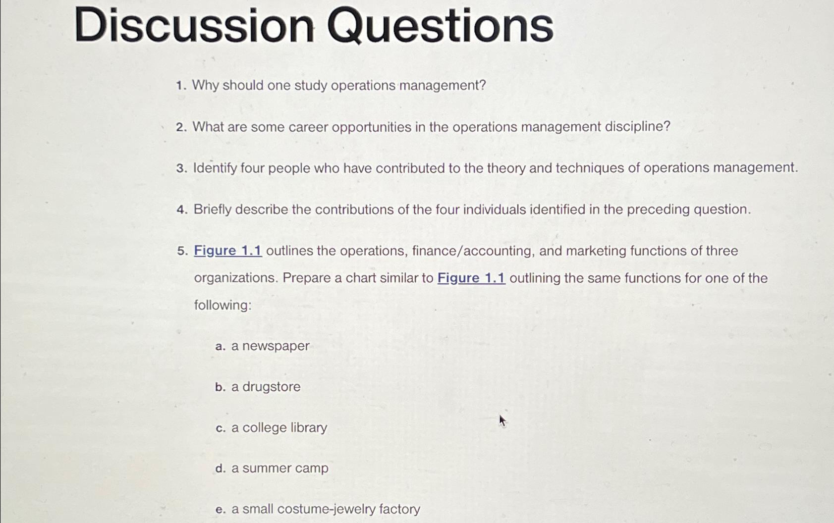  Discussion Questions Why should one study operations management? What are some