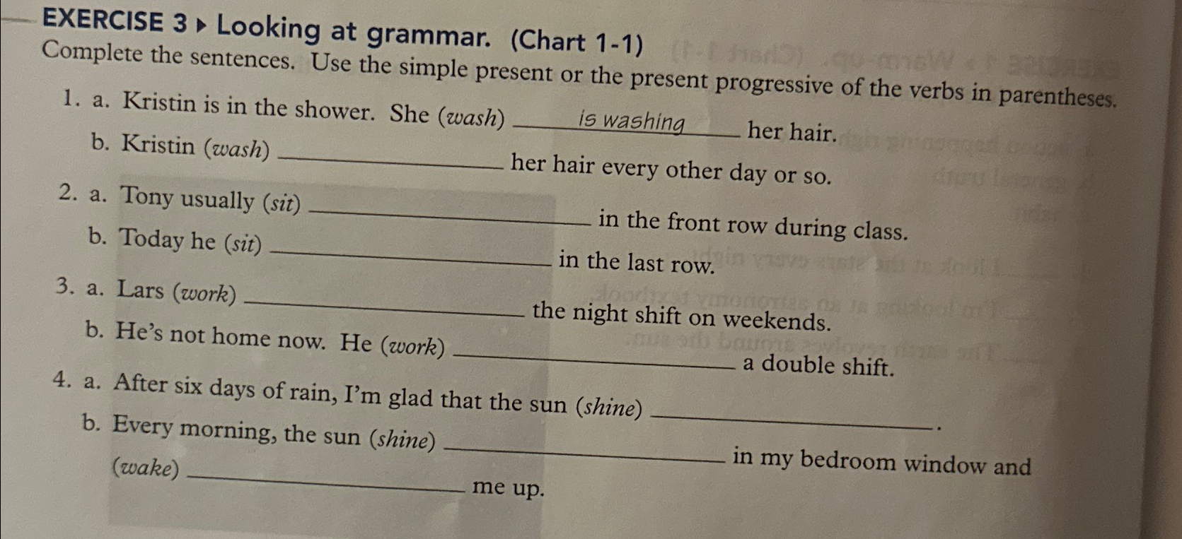  EXERCISE 3> Looking at grammar. (Chart 1-1) Complete the sentences. Use