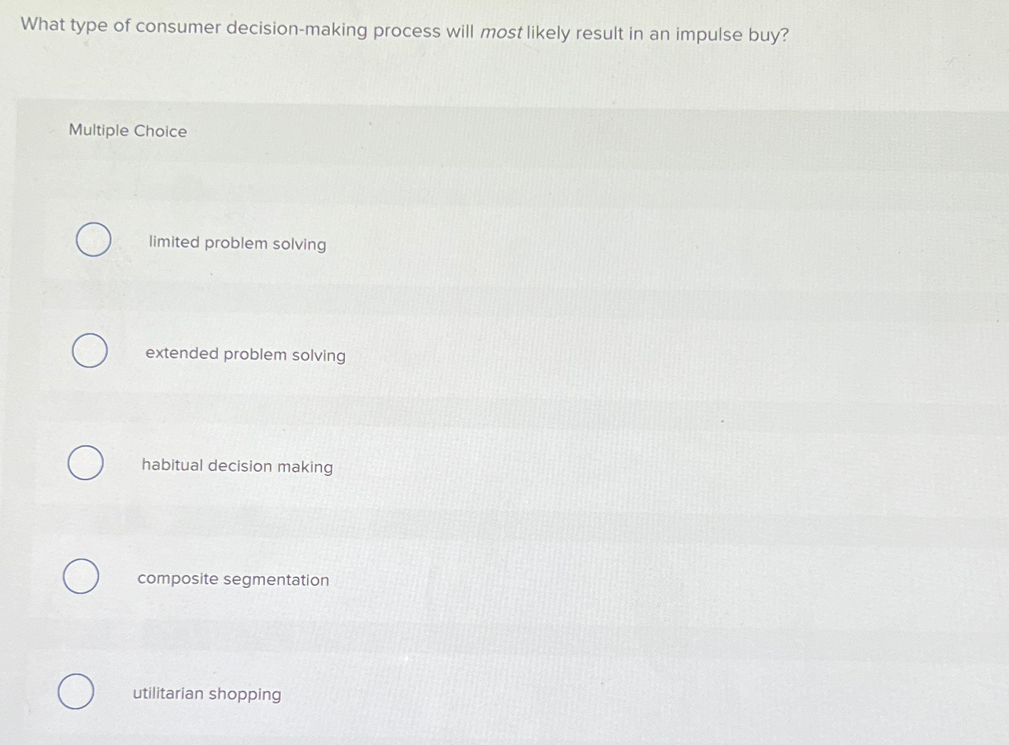  What type of consumer decision-making process will most likely result in