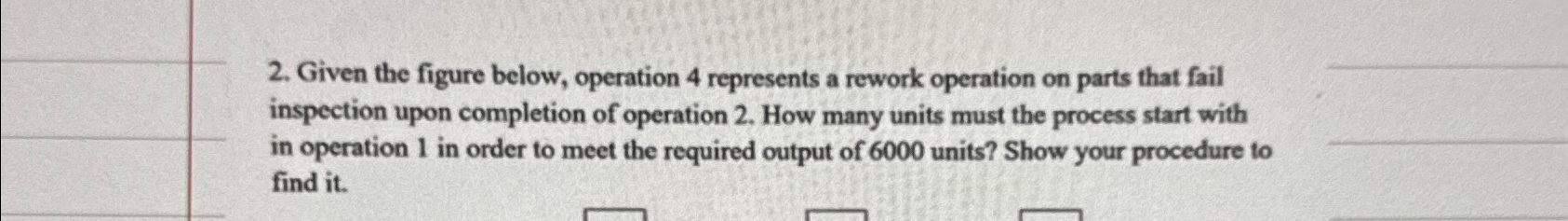  Given the figure below, operation 4 represents a rework operation on