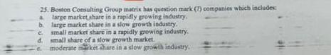  Boston Consultiag Group matrix has queation mark (7) coenpanies which includex: