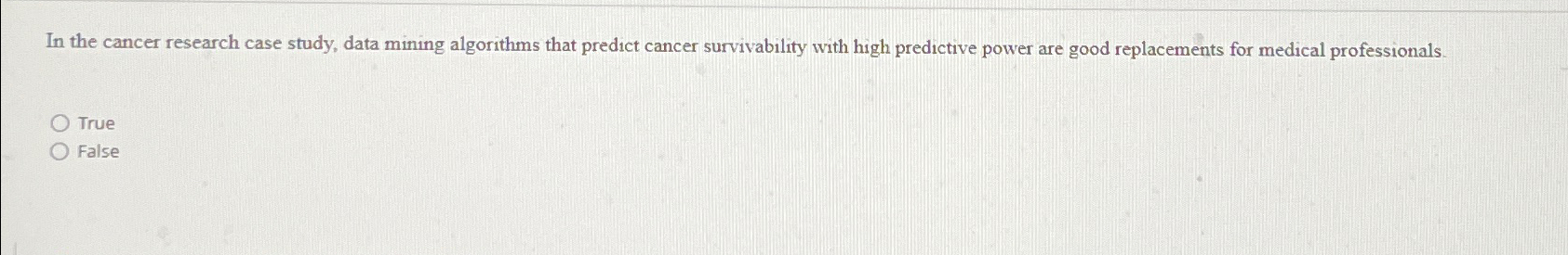  In the cancer research case study, data mining algorithms that predict