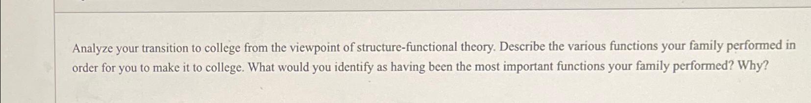  Analyze your transition to college from the viewpoint of structure-functional theory.
