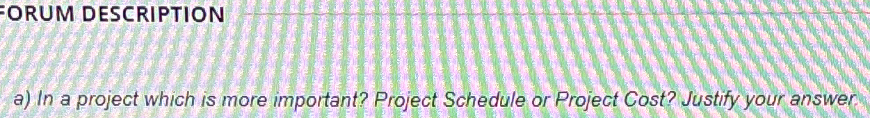  a) In a project which is more important? Project Schedule or