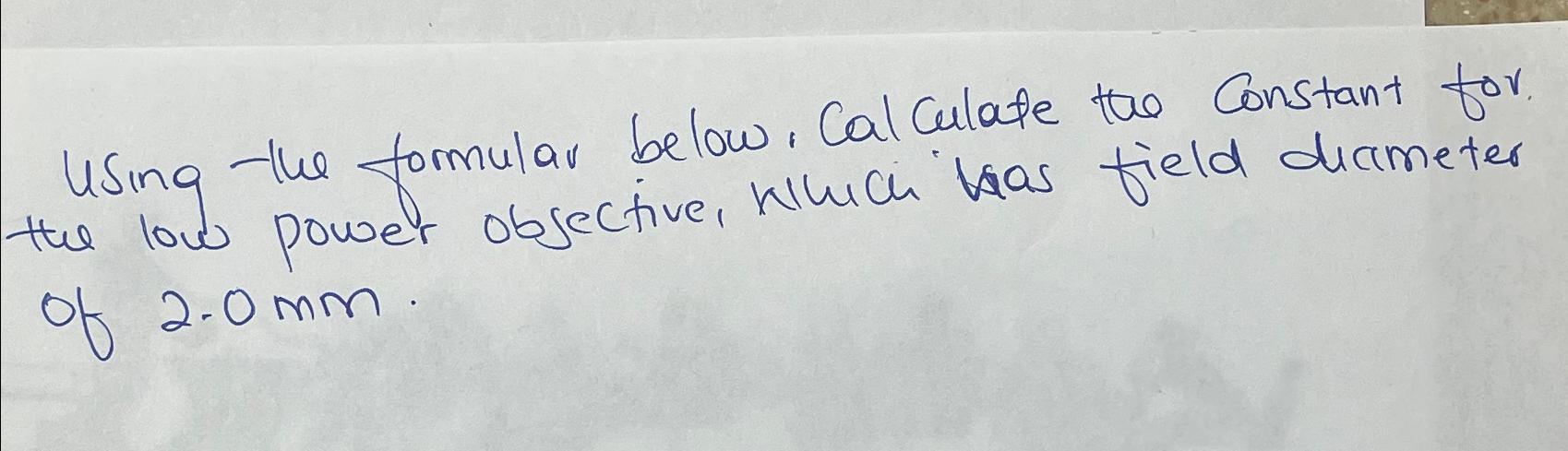  Using - the formular below. Calculate the Constant for the low