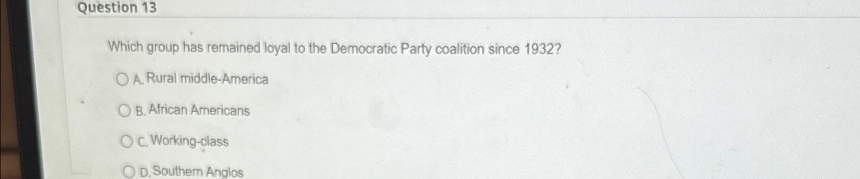  Question 13 Which group has remained loyal to the Democratic Party