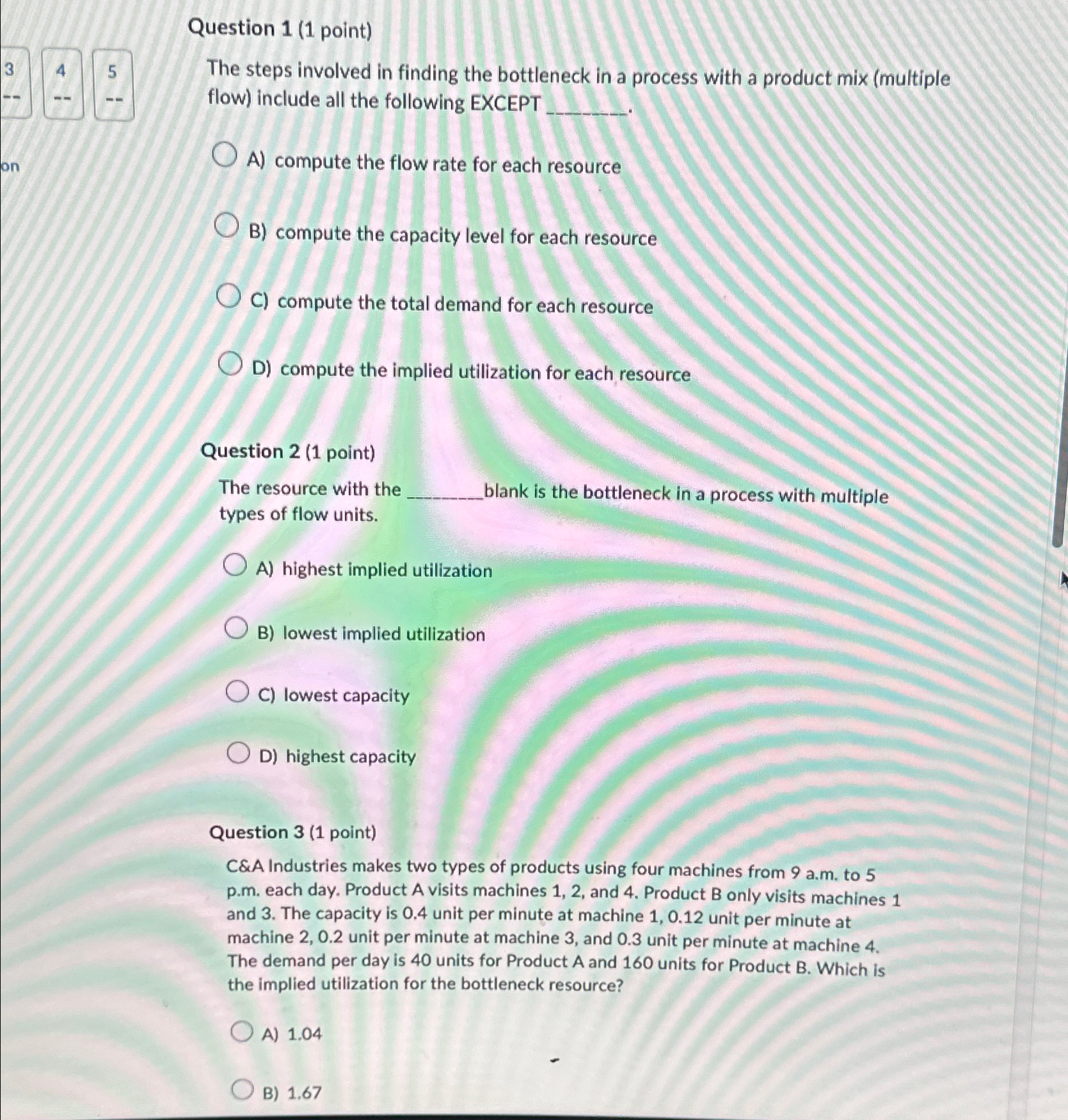  Question 1(1 point) The steps involved in finding the bottleneck in