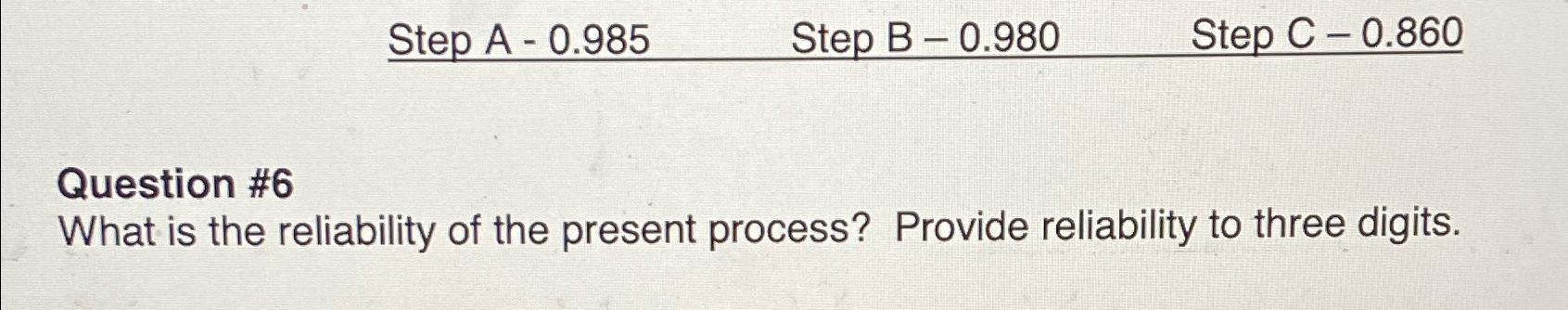  Step A : 0.985 Step B: 0.980 Step C: 0.860 Question