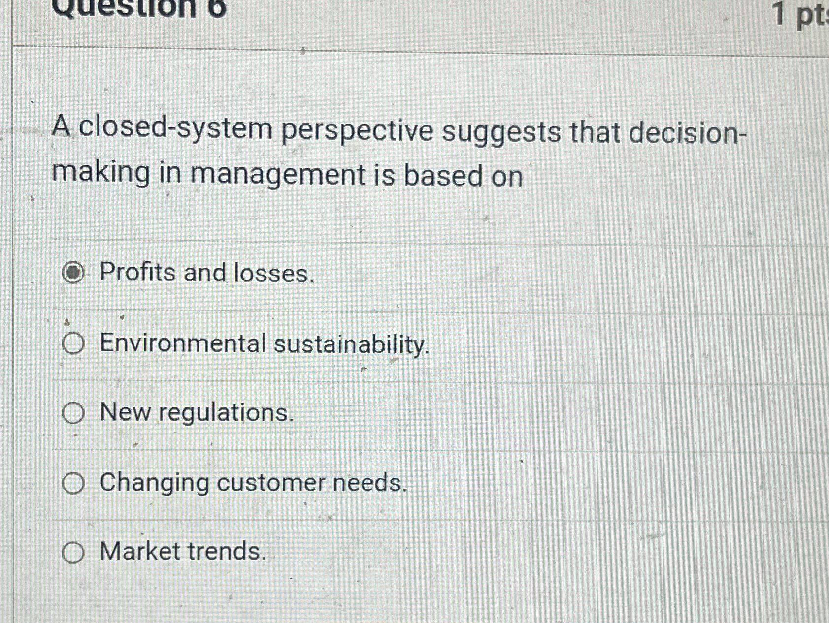  A closed-system perspective suggests that decisionmaking in management is based on