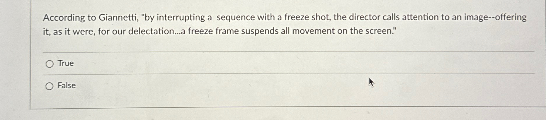  According to Giannetti, "by interrupting a sequence with a freeze shot,