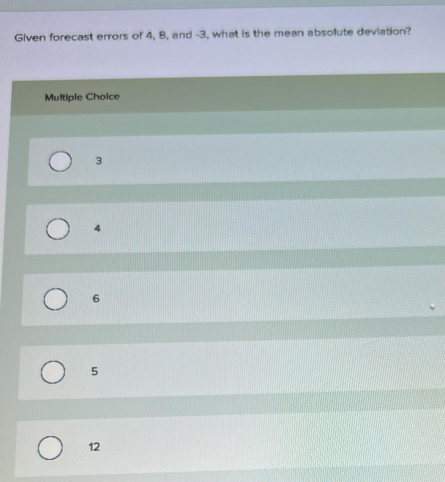  Given forecast errors of 4,8, and -3, what is the mean