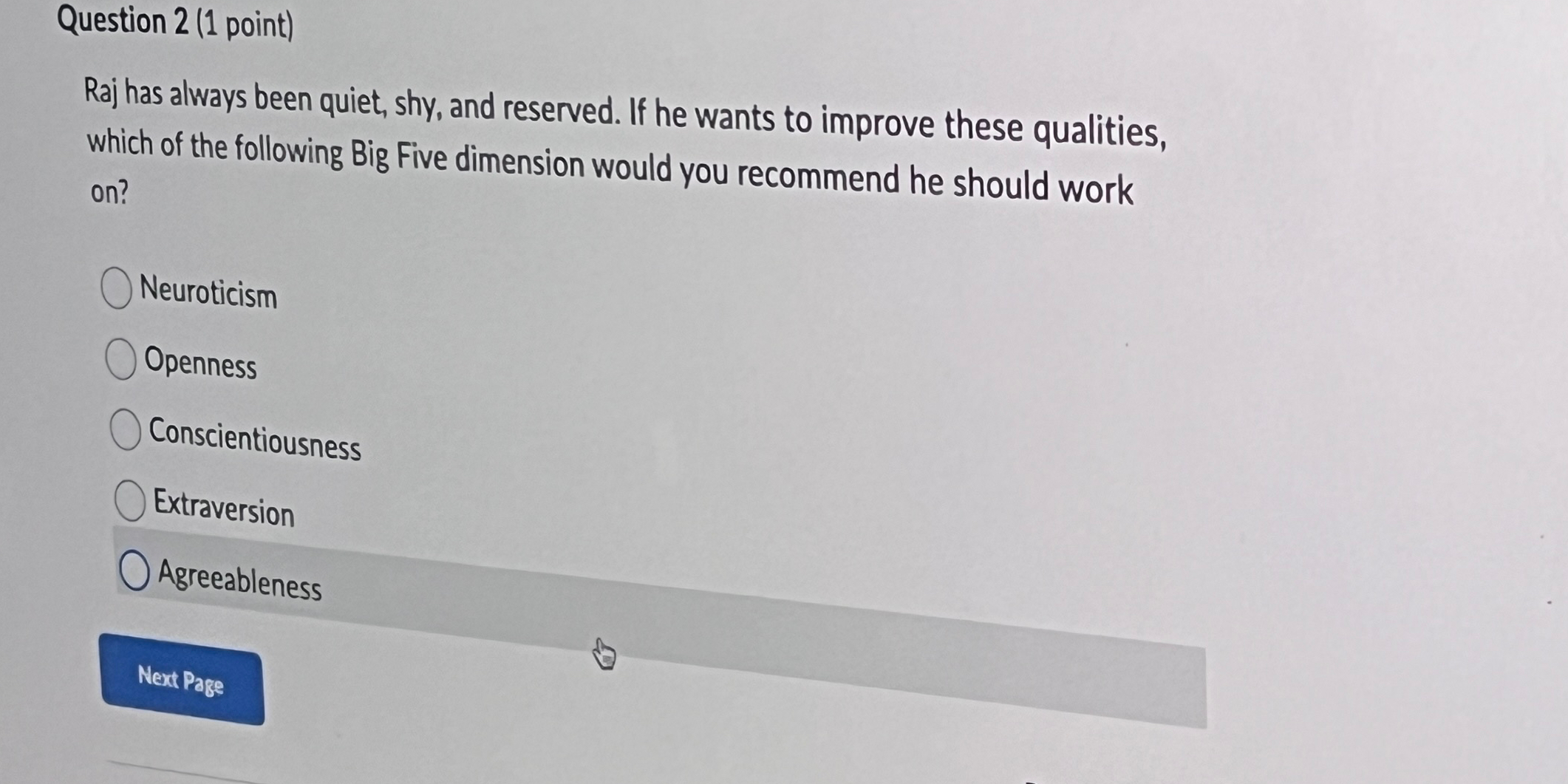  Question 2(1 point) Raj has always been quiet, shy, and reserved.