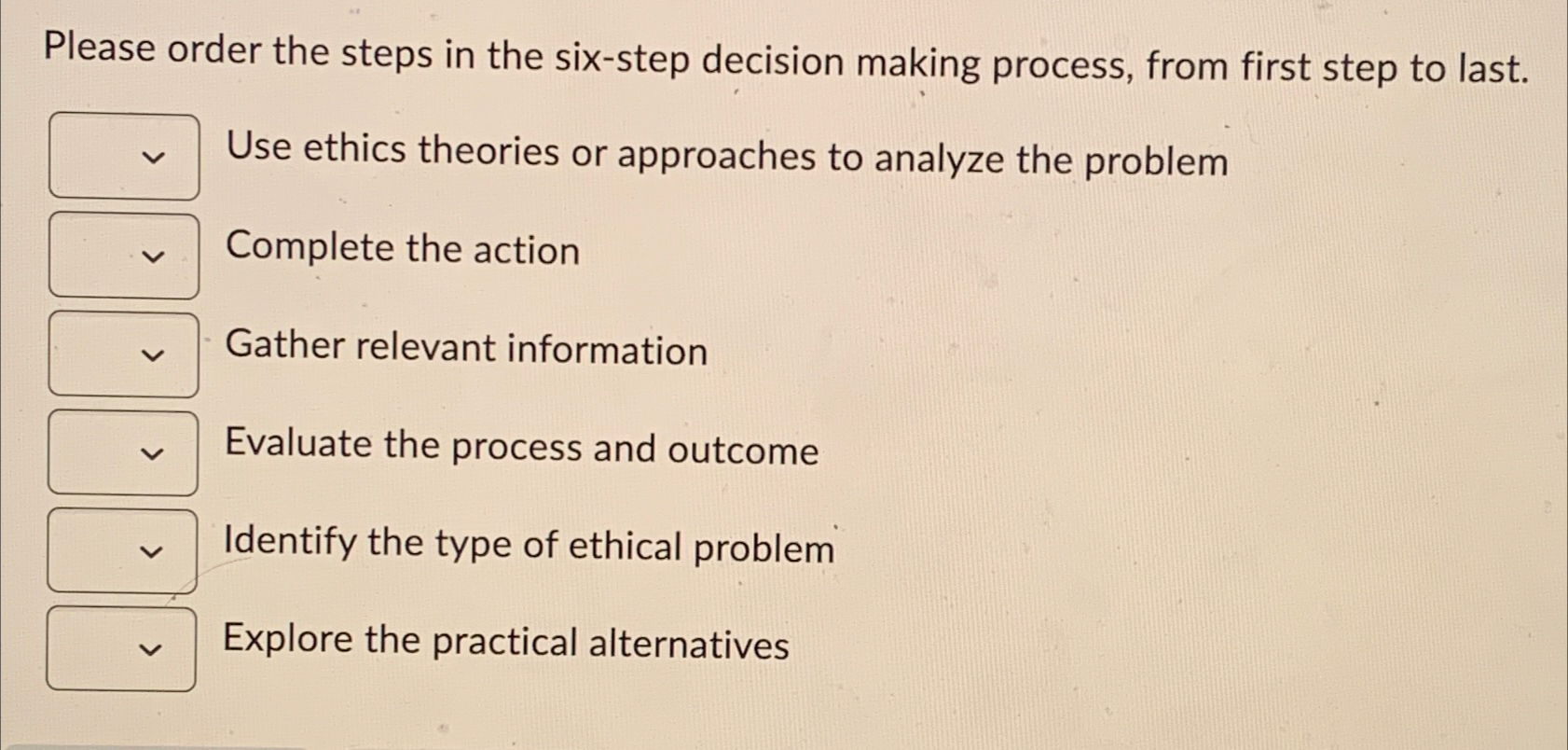  Please order the steps in the six-step decision making process, from