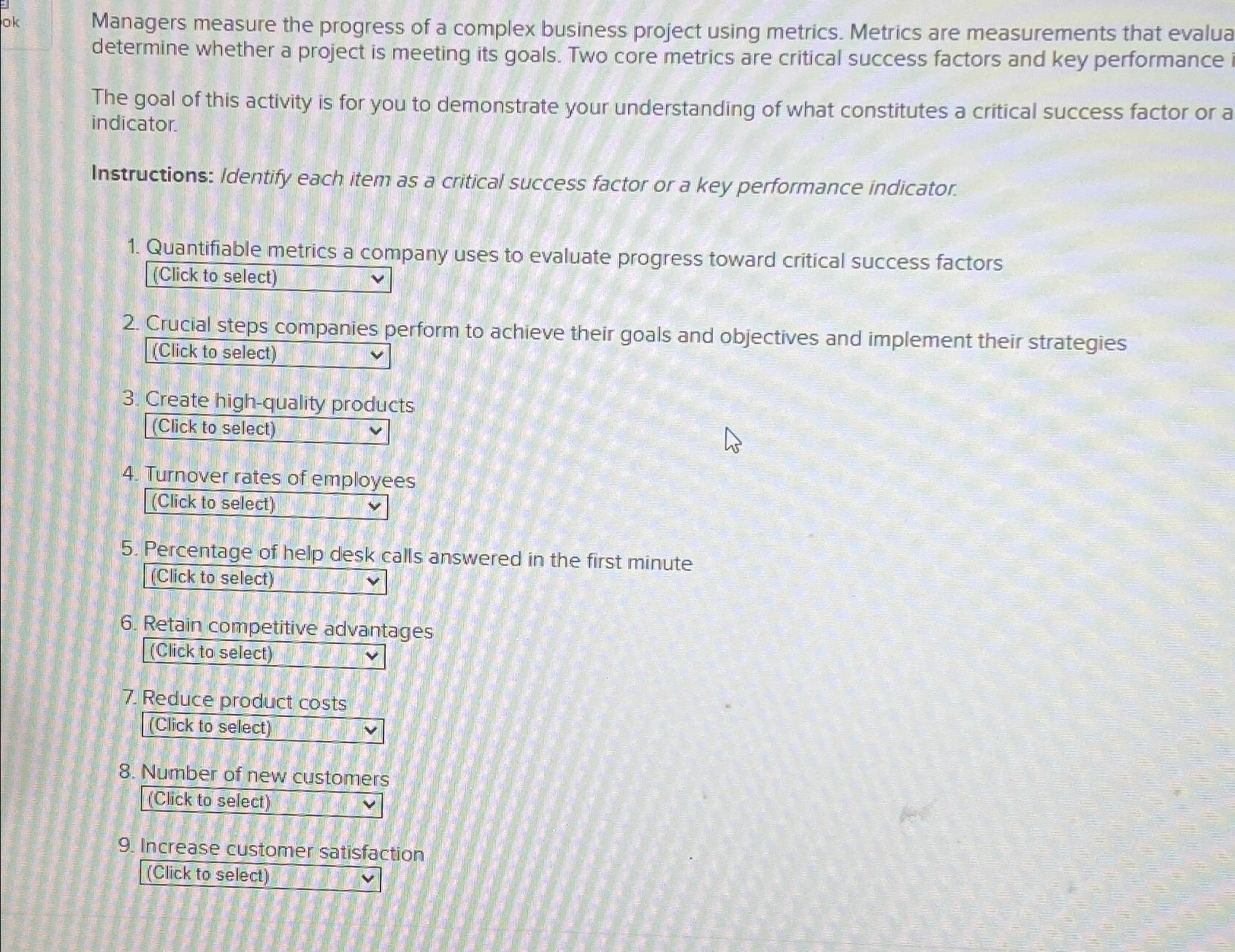  Managers measure the progress of a complex business project using metrics.