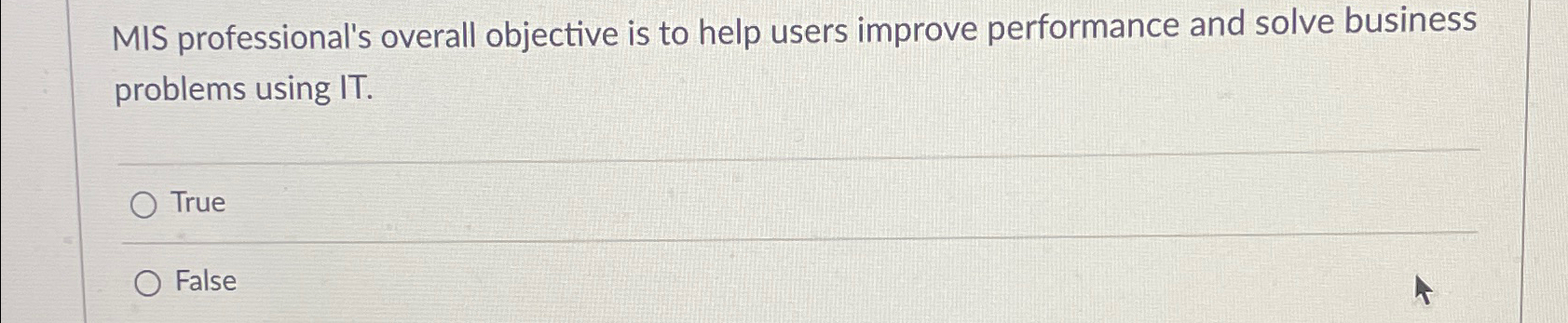  MIS professional's overall objective is to help users improve performance and