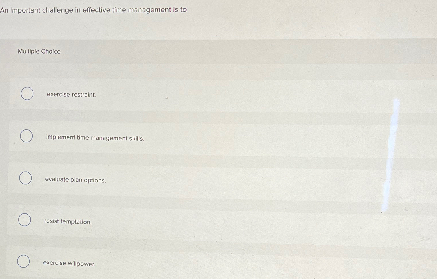  An important challenge in effective time management is to Multiple Choice