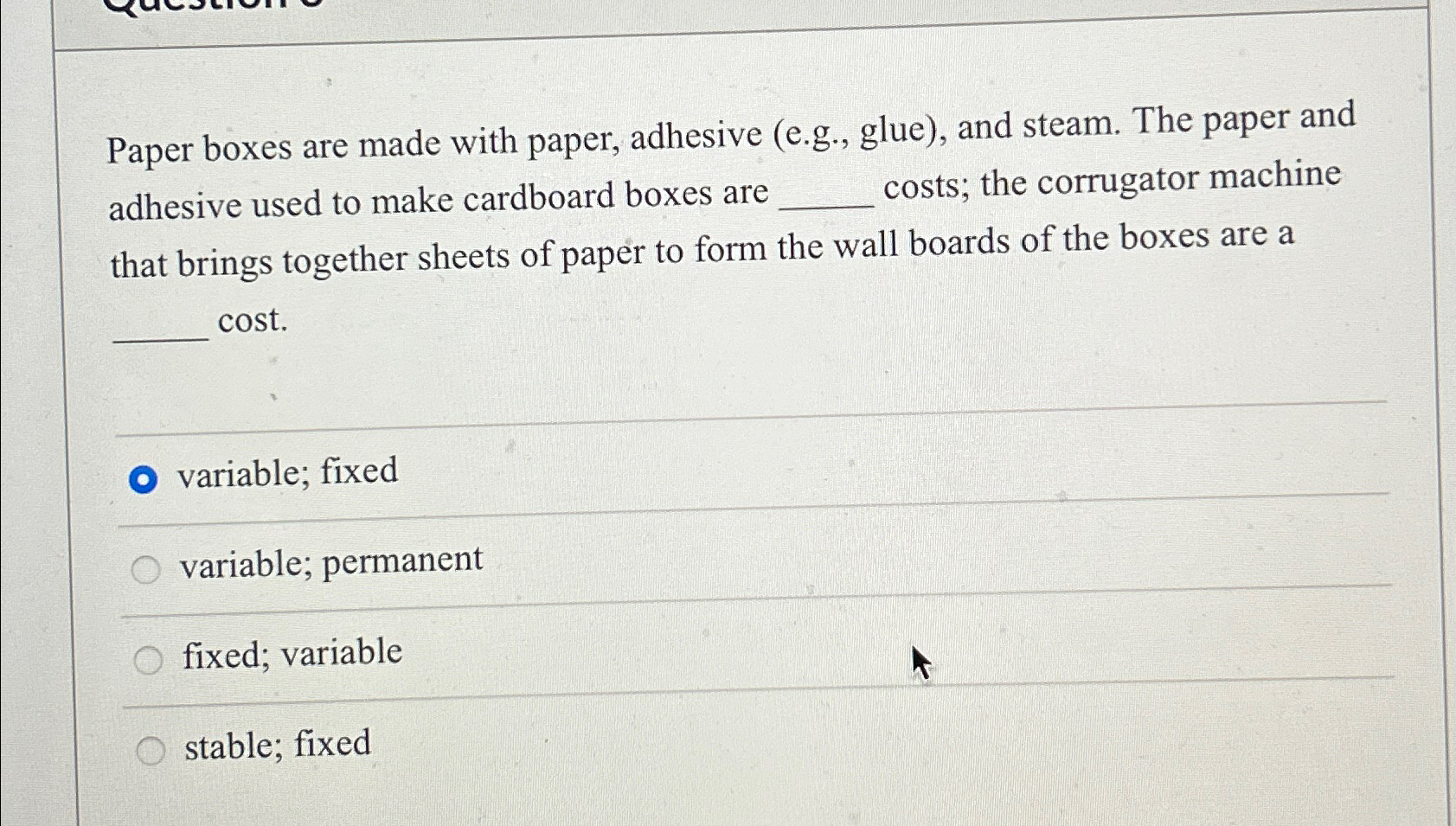  Paper boxes are made with paper, adhesive (e.g., glue), and steam.