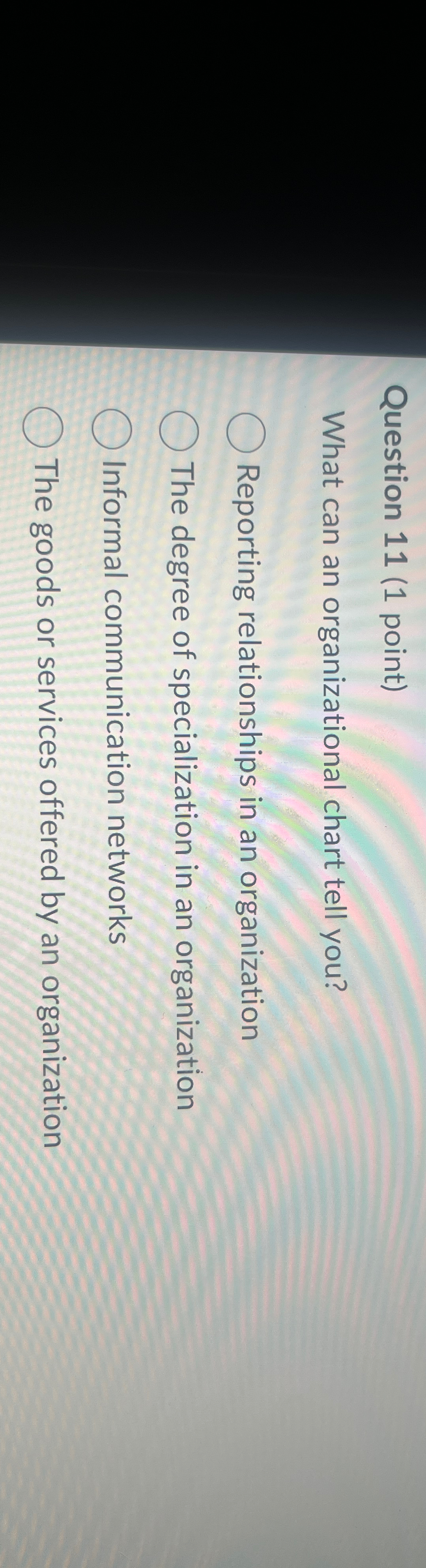  Question 11(1 point) What can an organizational chart tell you? Reporting