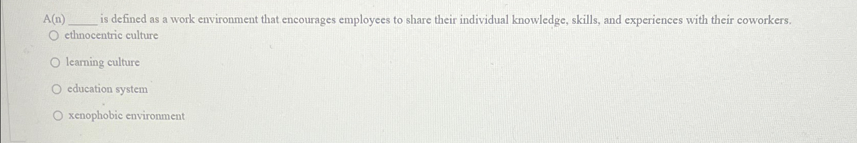  A(n) is defined as a work environment that encourages employees to