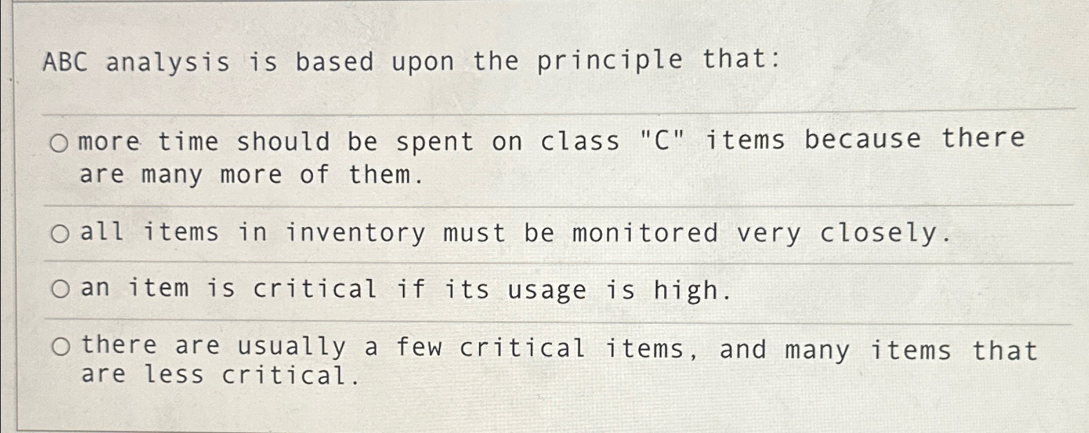  ABC analysis is based upon the principle that: more time should