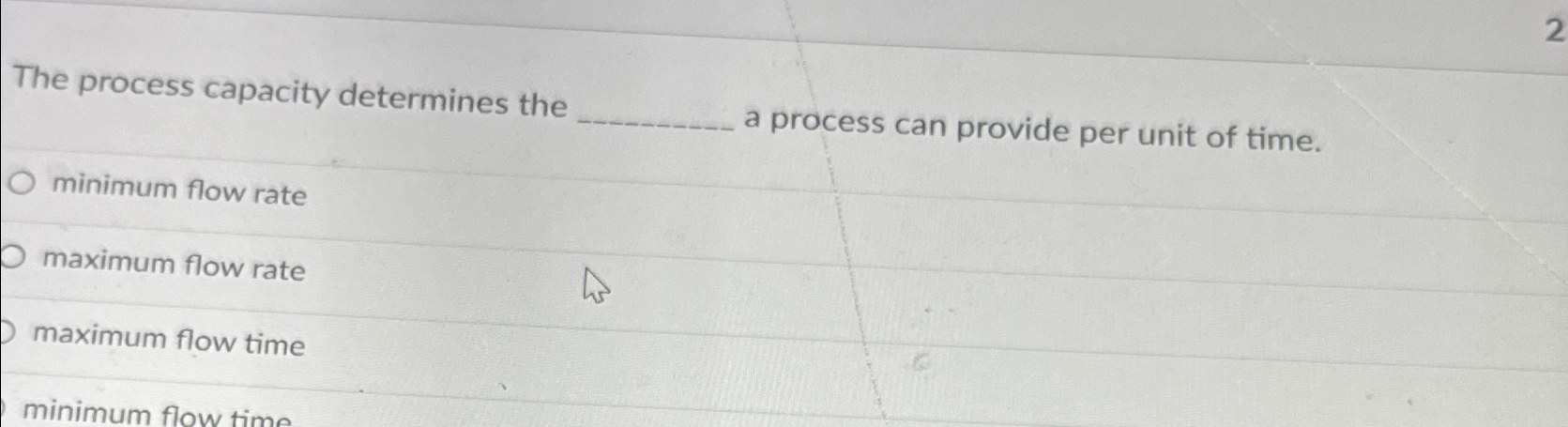  The process capacity determines the a process can provide per unit