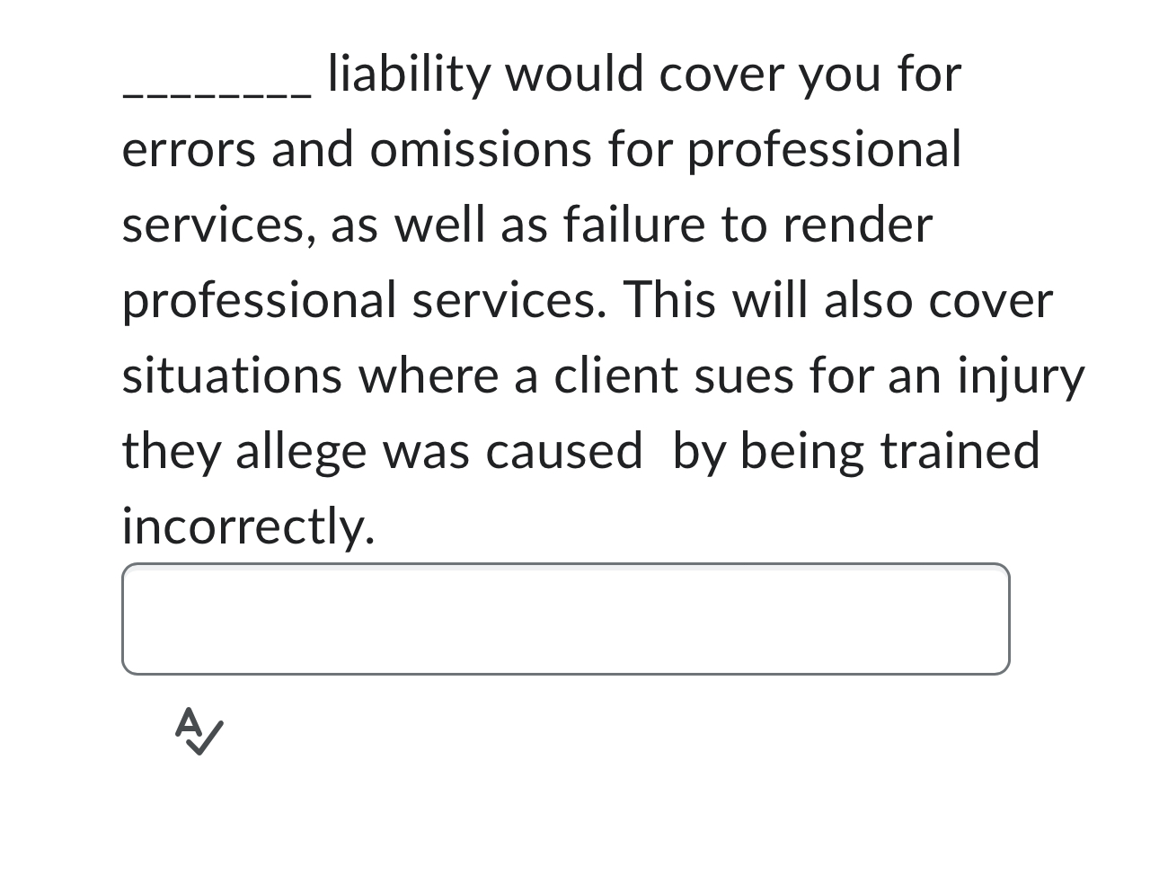  liability would cover you for errors and omissions for professional services,