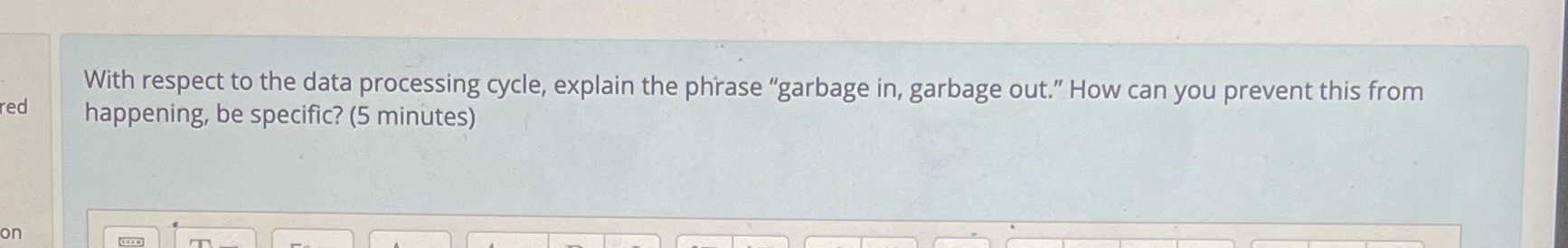  With respect to the data processing cycle, explain the phrase "garbage