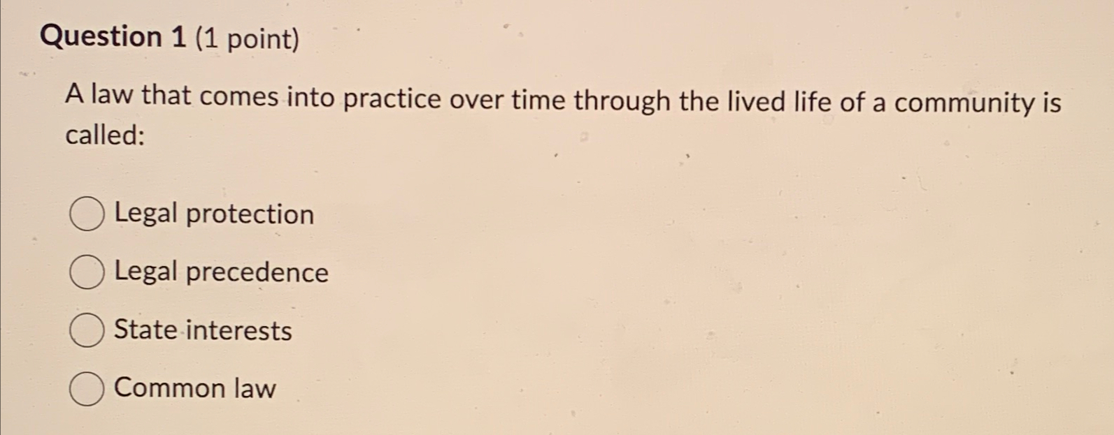  Question 1(1 point) A law that comes into practice over time