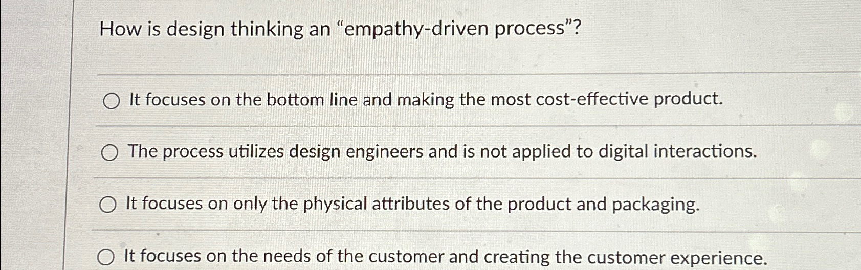  How is design thinking an "empathy-driven process"? It focuses on the