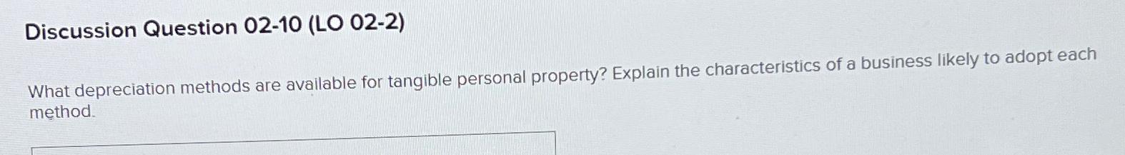  Discussion Question 02-10(LO 02-2) What depreciation methods are available for tangible