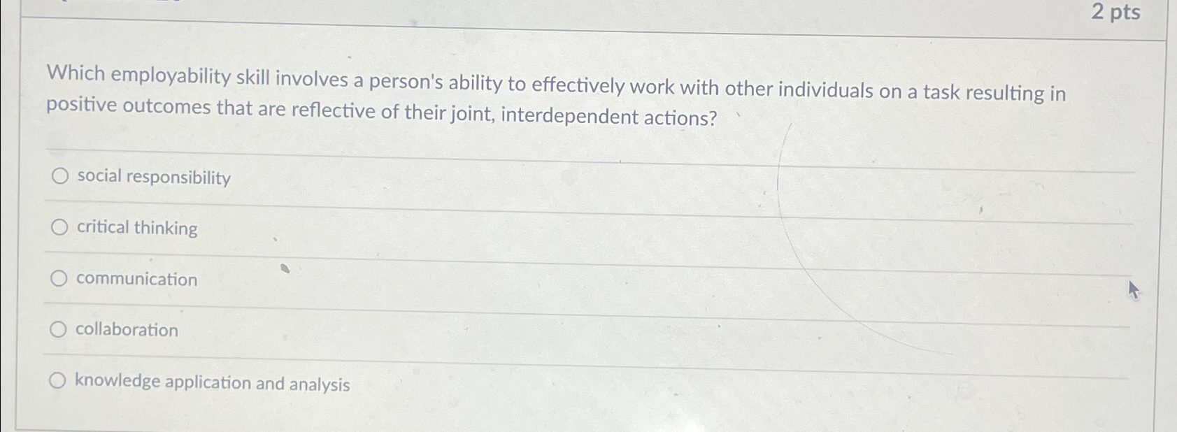  2 pts Which employability skill involves a person's ability to effectively
