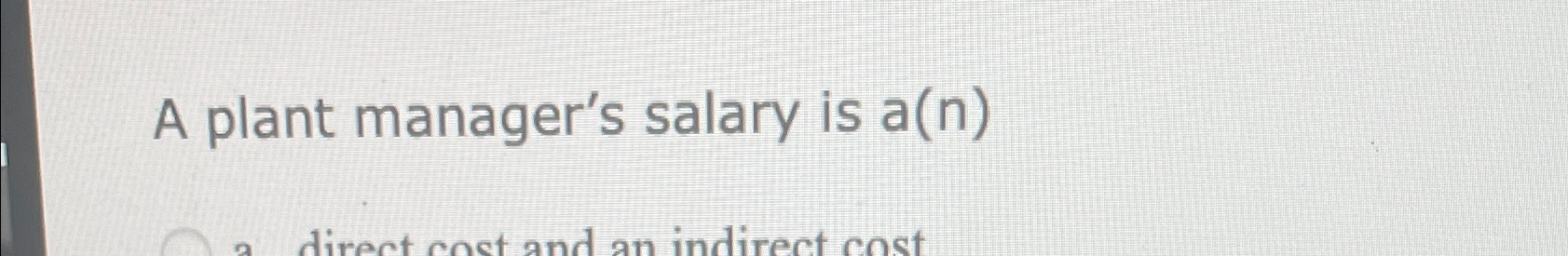  A plant manager's salary is a(n) 