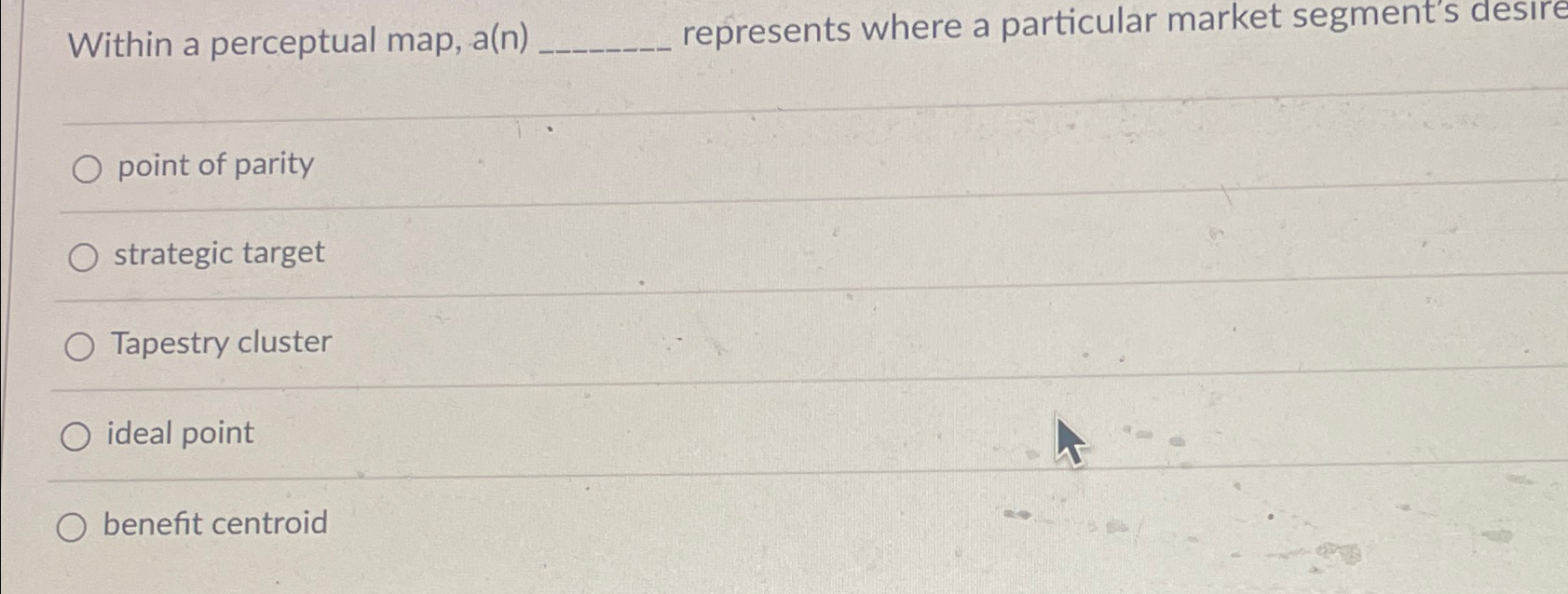  Within a perceptual map, a(n) represents where a particular market segment's